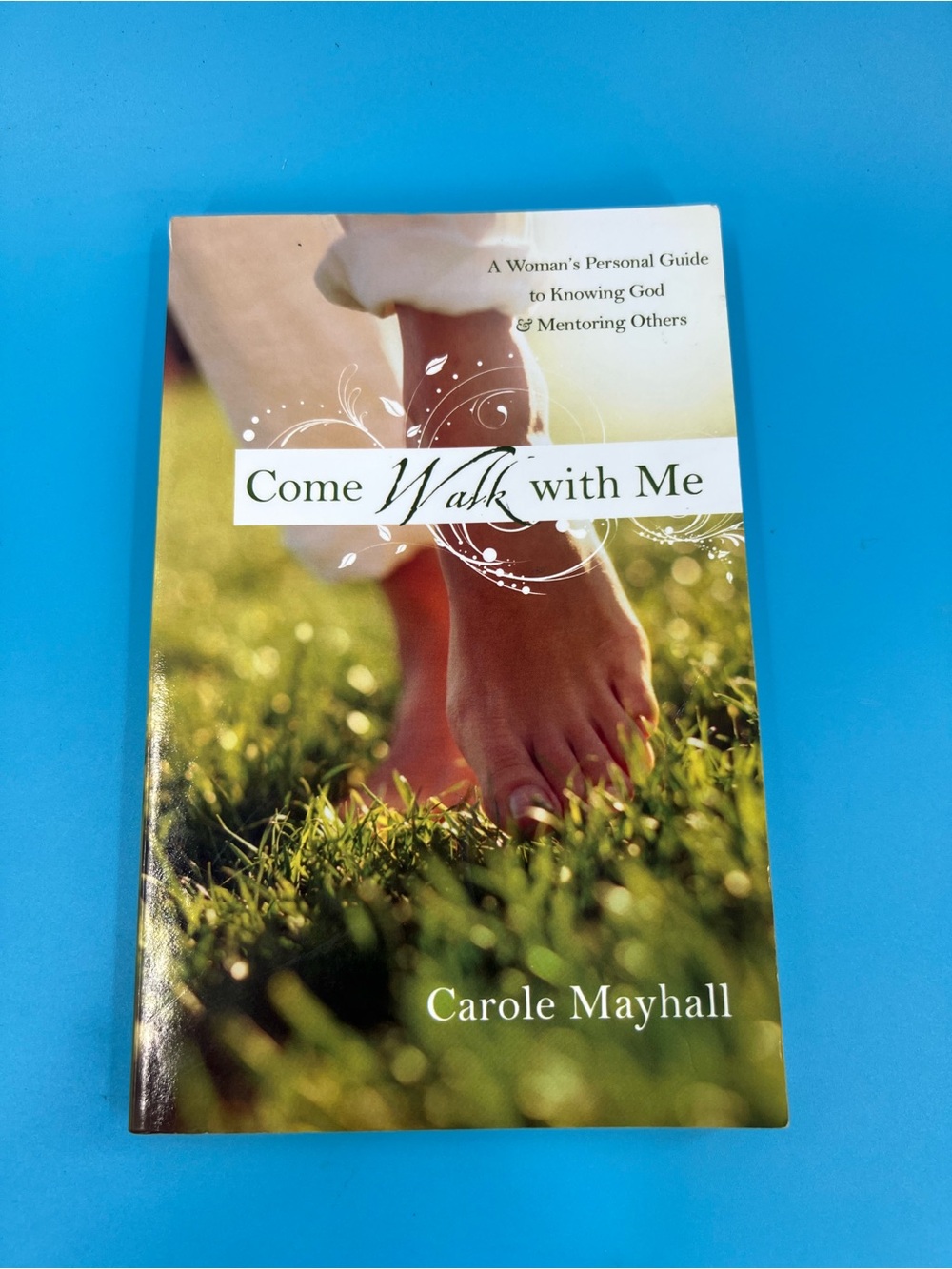 Come Walk with Me Carole Mayhall Christian Womens Mentoring Study Book